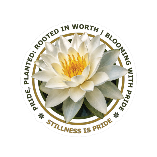 "Stillness Is Pride" Vinyl Sticker - Pride, Planted: Rooted in Worth collection.